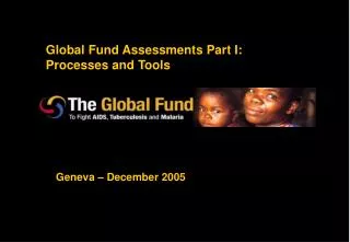 Global Fund Assessments Part I: Processes and Tools