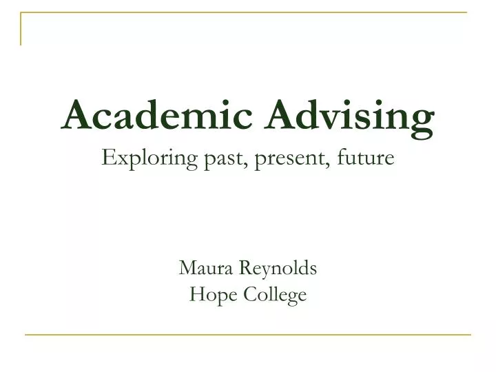 academic advising exploring past present future maura reynolds hope college