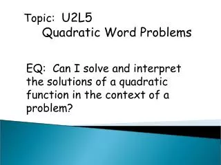 Topic: U2L5 Quadratic Word Problems