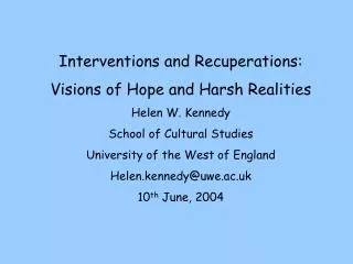 Interventions and Recuperations: Visions of Hope and Harsh Realities Helen W. Kennedy