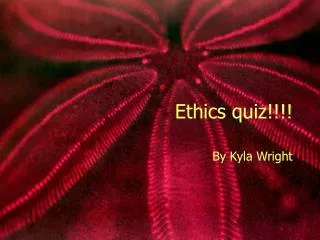 Ethics quiz!!!!
