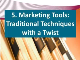 5. Marketing Tools: Traditional Techniques with a Twist