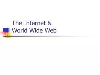 The Internet &amp; World Wide Web
