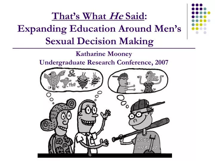 that s what he said expanding education around men s sexual decision making