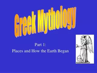 Part 1: Places and How the Earth Began