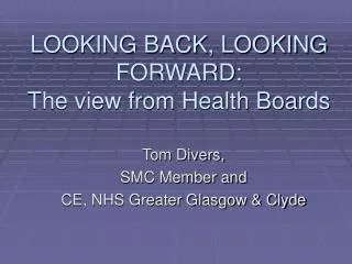 LOOKING BACK, LOOKING FORWARD: The view from Health Boards