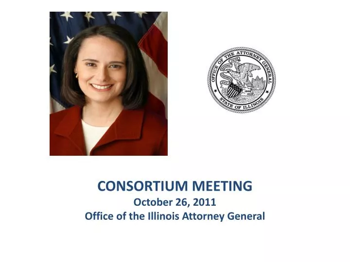 consortium meeting october 26 2011 office of the illinois attorney general