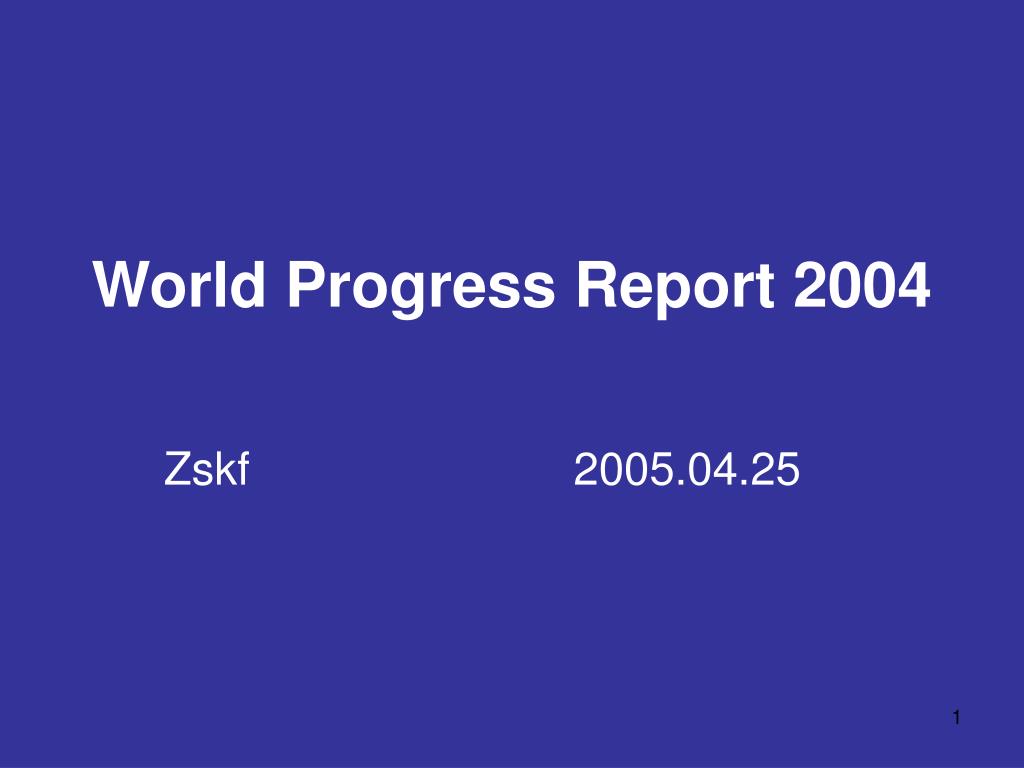 PPT - World Progress Report 2004 PowerPoint Presentation, free download ...
