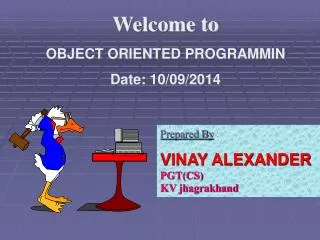 Welcome to OBJECT ORIENTED PROGRAMMIN Date: 10/09/2014