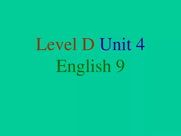 level d unit 4 english 9
