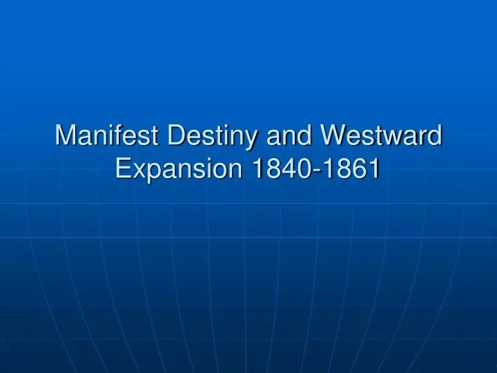 manifest destiny and westward expansion 1840 1861