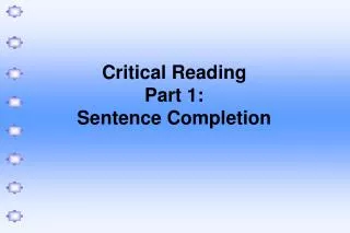 Critical Reading Part 1: Sentence Completion