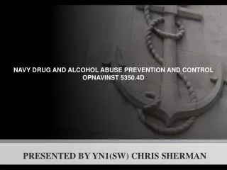 NAVY DRUG AND ALCOHOL ABUSE PREVENTION AND CONTROL OPNAVINST 5350.4D