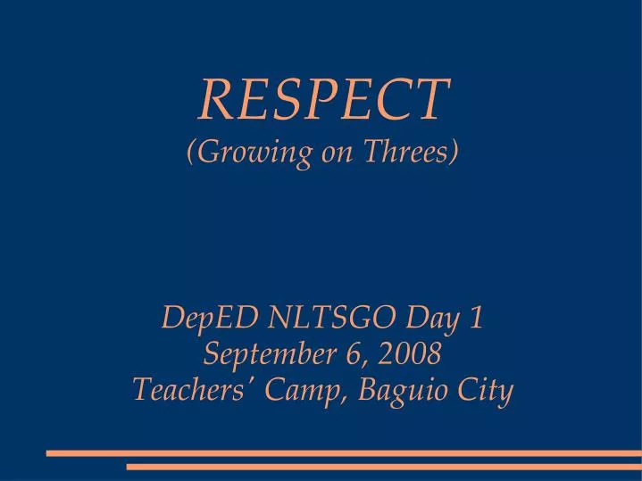 respect growing on threes deped nltsgo day 1 september 6 2008 teachers camp baguio city