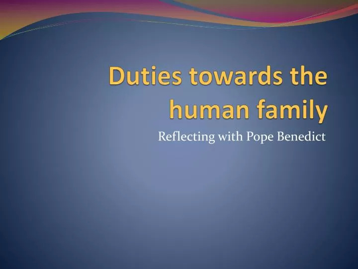 duties towards the human family