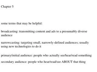 broadcasting: transmitting content and ads to a presumably diverse audience