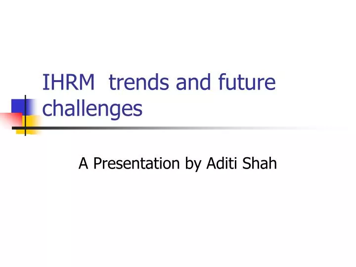 ihrm trends and future challenges