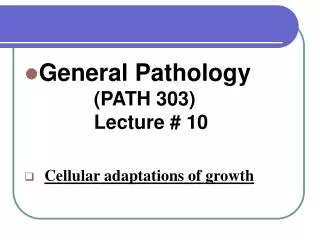 General Pathology 		 (PATH 303) 		 Lecture # 10