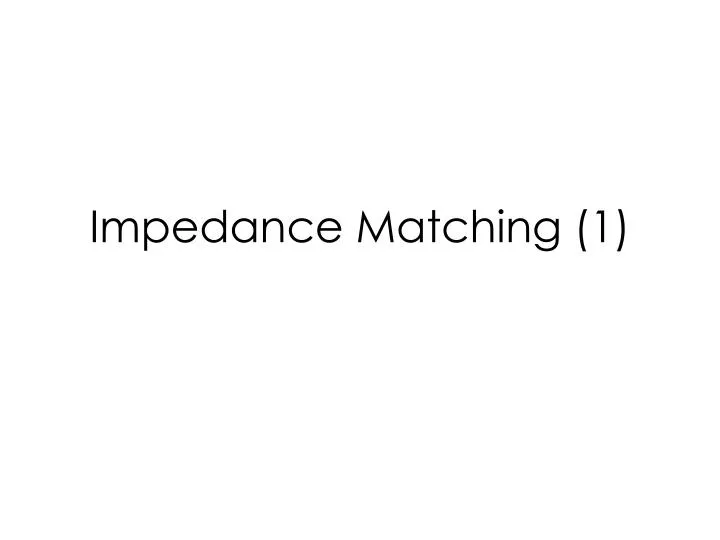 impedance matching 1