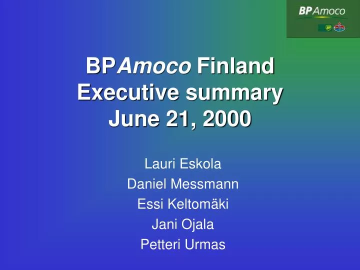 bp amoco finland executive summary june 21 2000