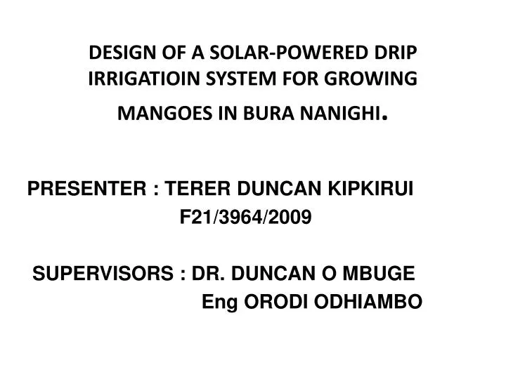 design of a solar powered drip irrigatioin system for growing mangoes in bura nanighi