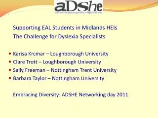 Supporting EAL Students in Midlands HEIs 	The Challenge for Dyslexia Specialists