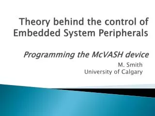 Theory behind the control of Embedded System Peripherals Programming the McVASH device