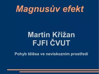 martin k i an fjfi vut pohyb t l sa ve neviskozn m prost ed