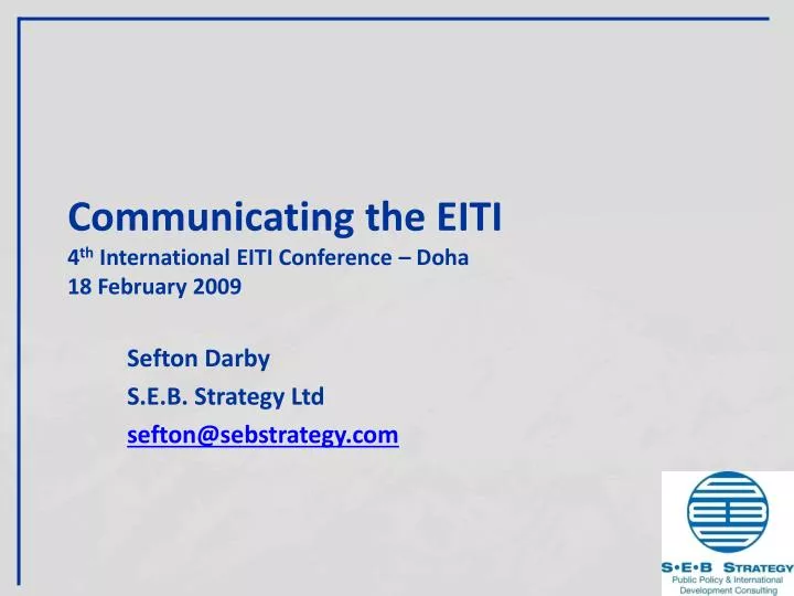 communicating the eiti 4 th international eiti conference doha 18 february 2009