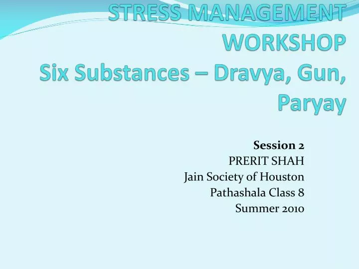 stress management workshop six substances dravya gun paryay
