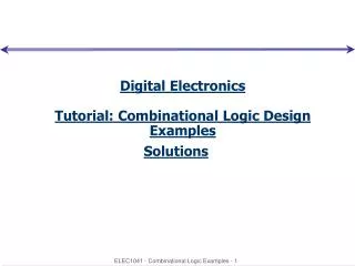 Digital Electronics Tutorial: Combinational Logic Design Examples Solutions