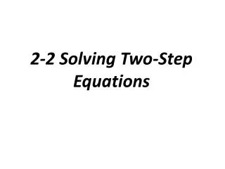 2-2 Solving Two-Step Equations