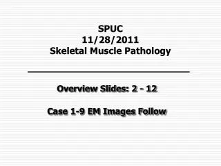 SPUC 11/28/2011 Skeletal Muscle Pathology