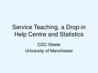 Service Teaching, a Drop-in Help Centre and Statistics