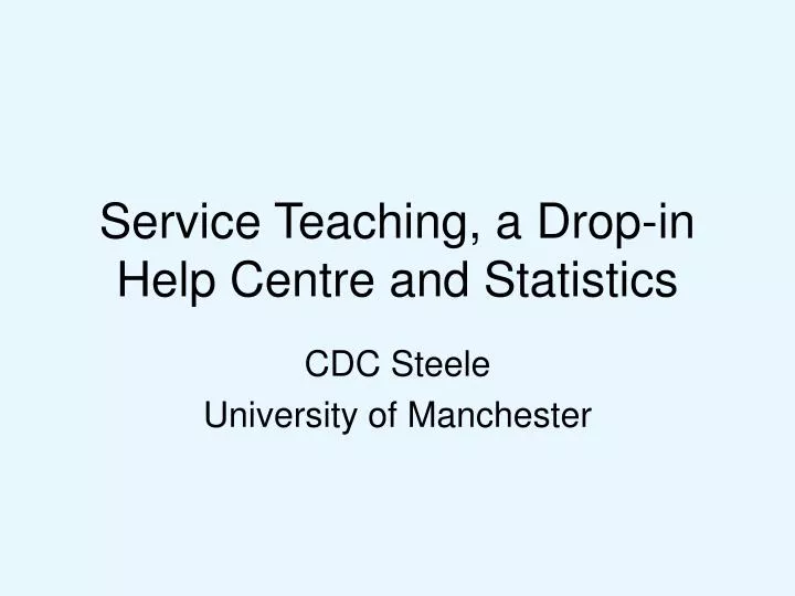 service teaching a drop in help centre and statistics