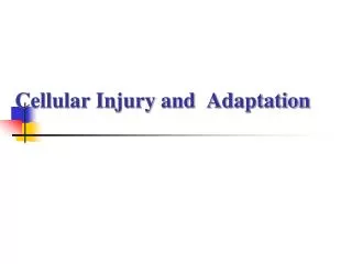 Cellular Injury and Adaptation