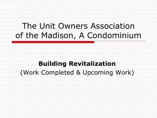 The Unit Owners Association of the Madison, A Condominium