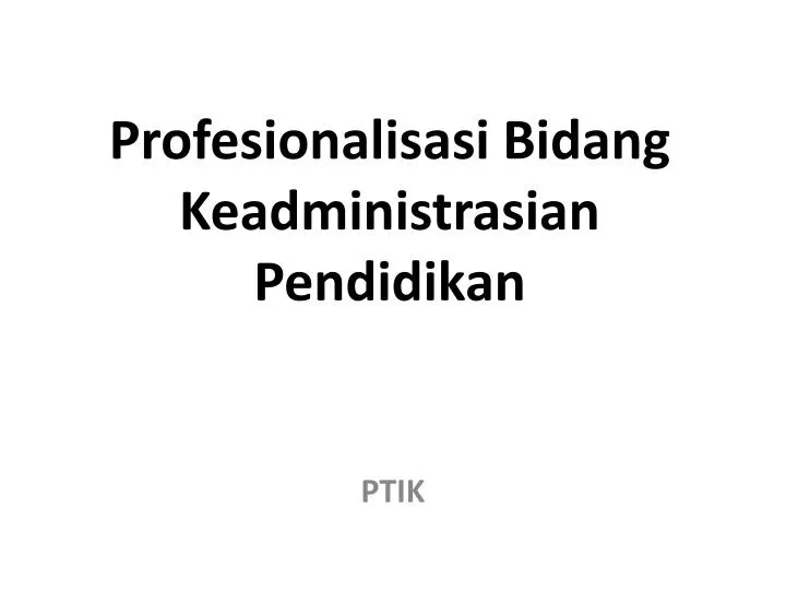 profesionalisasi bidang keadministrasian pendidikan