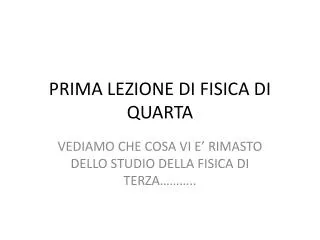 prima lezione di fisica di quarta
