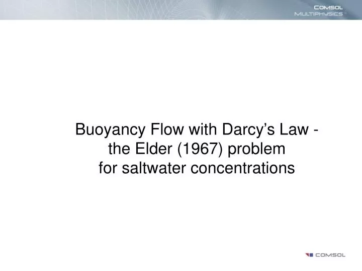 buoyancy flow with darcy s law the elder 1967 problem for saltwater concentrations