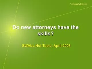 Do new attorneys have the skills?
