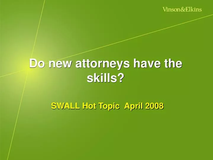 do new attorneys have the skills