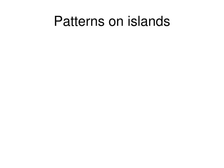 patterns on islands