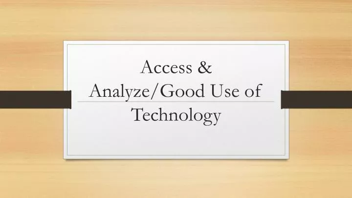 access analyze good use of technology