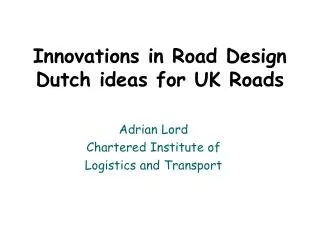 Innovations in Road Design Dutch ideas for UK Roads