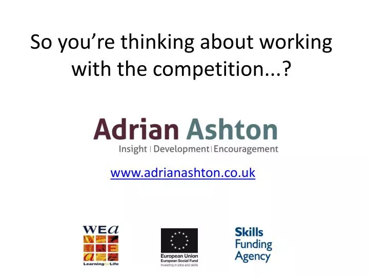 so you re thinking about working with the competition