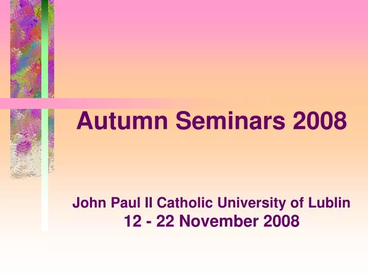 autumn seminars 2008 john paul ii catholic university of lublin 12 22 november 2008