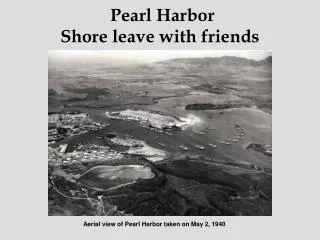 Pearl Harbor Shore leave with friends