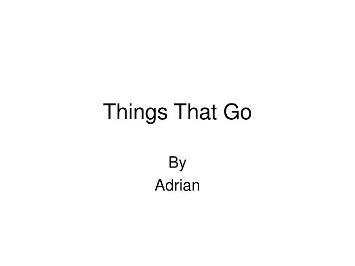 things that go