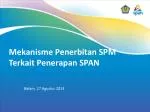 Mekanisme Penerbitan SPM Terkait Penerapan SPAN - slide 1
